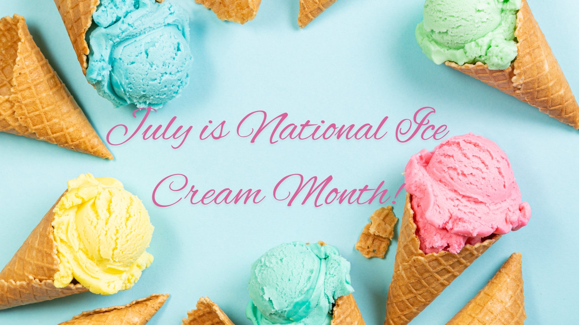 July is National Ice Cream month